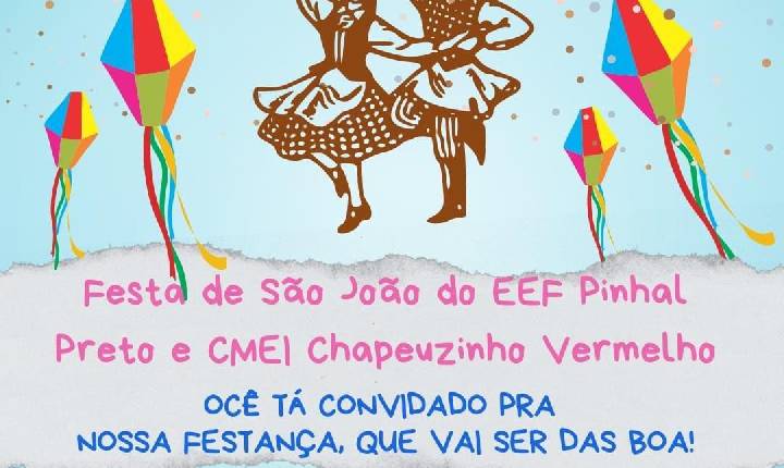 Festa Junina das escolas CMEI Chapeuzinho Vermelho e  EEF Pinhal Preto é neste sábado (17)